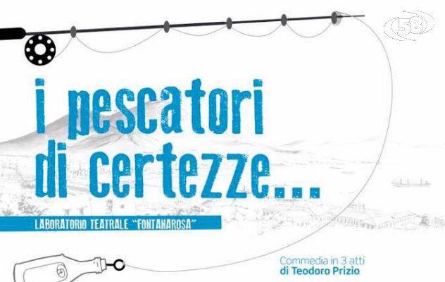 Fontanarosa, il ''Laboratorio Teatrale'' debutta con ''I pescatori di certezze''