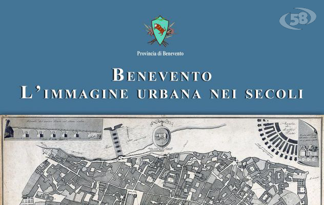 “Benevento – L’immagine urbana nei secoli", martedì la mostra
