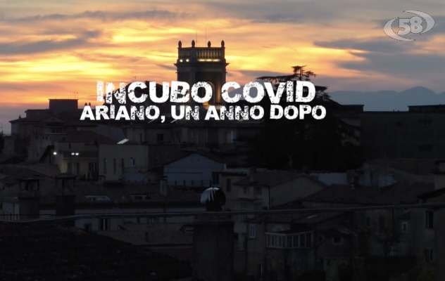 ''Incubo Covid. Ariano, un anno dopo''. Lo speciale su Canale 58