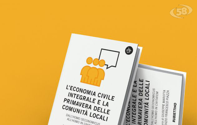 L'economia civile integrale e la primavera delle comunità locali, esperti a confronto