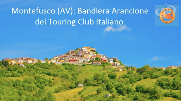 Cerimonia di consegna della bandiera arancione al comune di Montefusco 